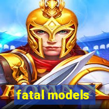 fatal models